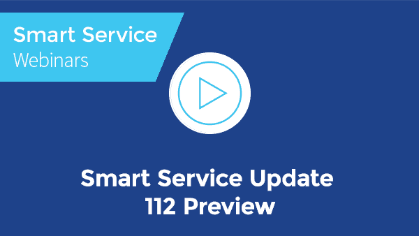 December 2021 Smart Service Webinar - Update 112 Preview