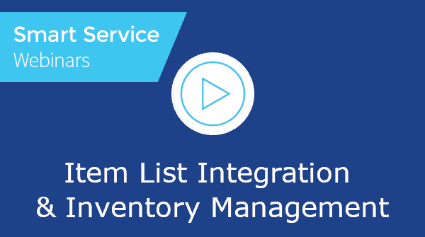 July 2022 Smart Service Webinar - Item List Integration & Inventory Management