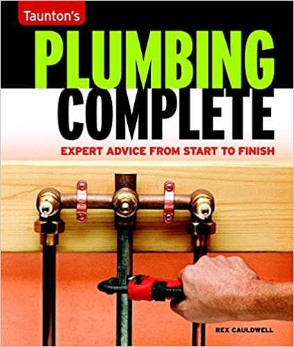 Plumbing Complete: Expert Advice from Start to Fish