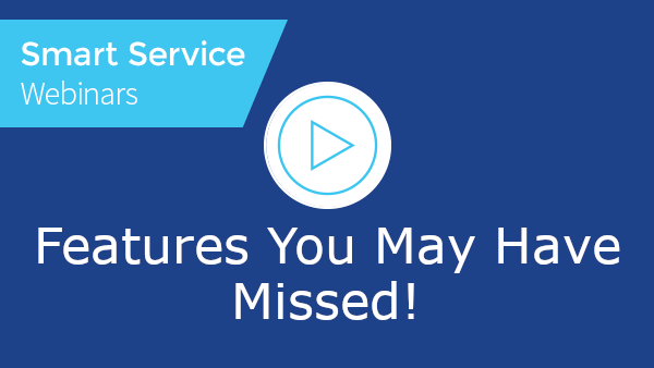 October 2022 Smart Service Webinar - Features You May Have Missed!