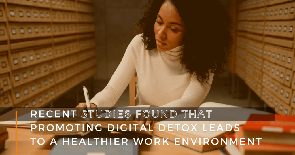 woman studying with text 'recent studies found that promoting digital detox leads to a healthier work environment'